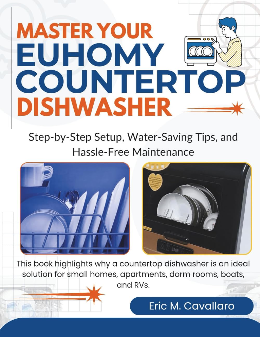 MASTER YOUR EUHOMY COUNTERTOP DISHWASHER: Step-by-Step Setup, Water-Saving Tips, and Hassle Free Maintenance
