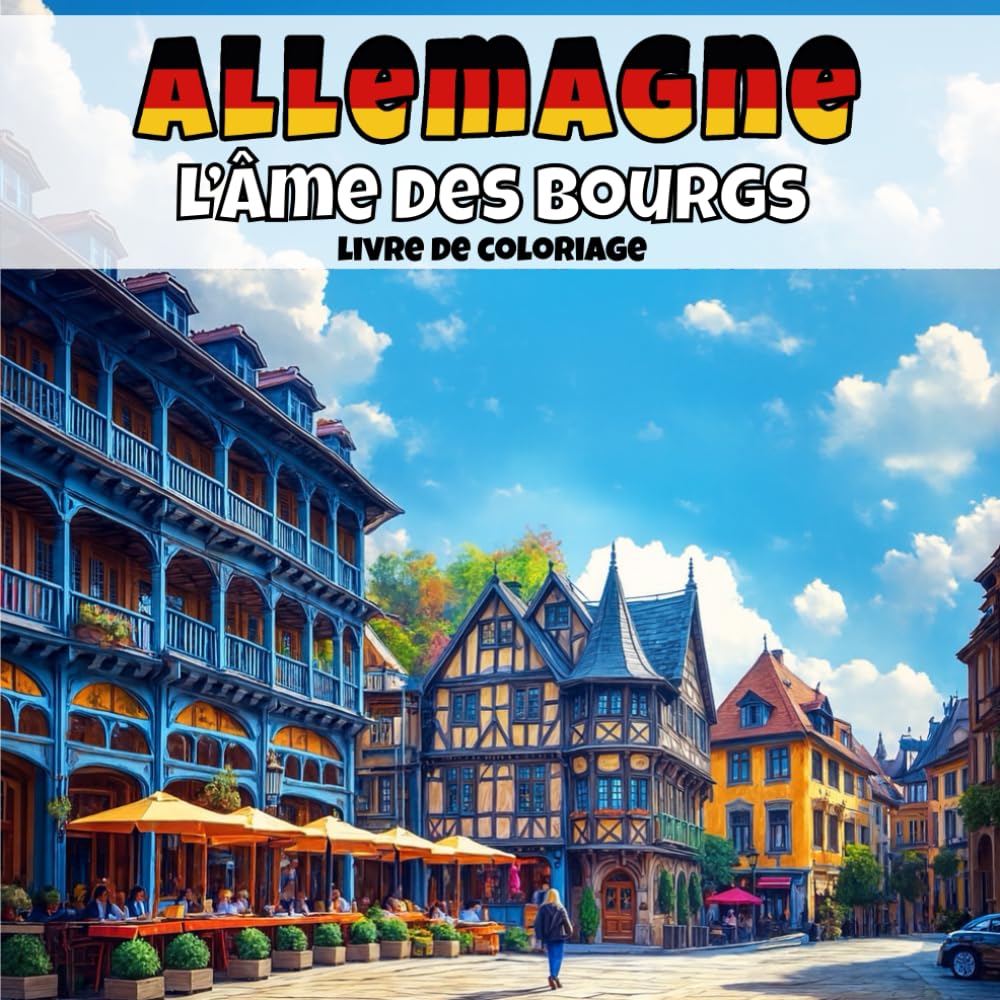 Allemagne — L’âme des bourgs: Livre de coloriage anti-stress pour adultes — 40 illustrations uniques de paysages de villages apaisants. (Villages d’Europe à colorier)