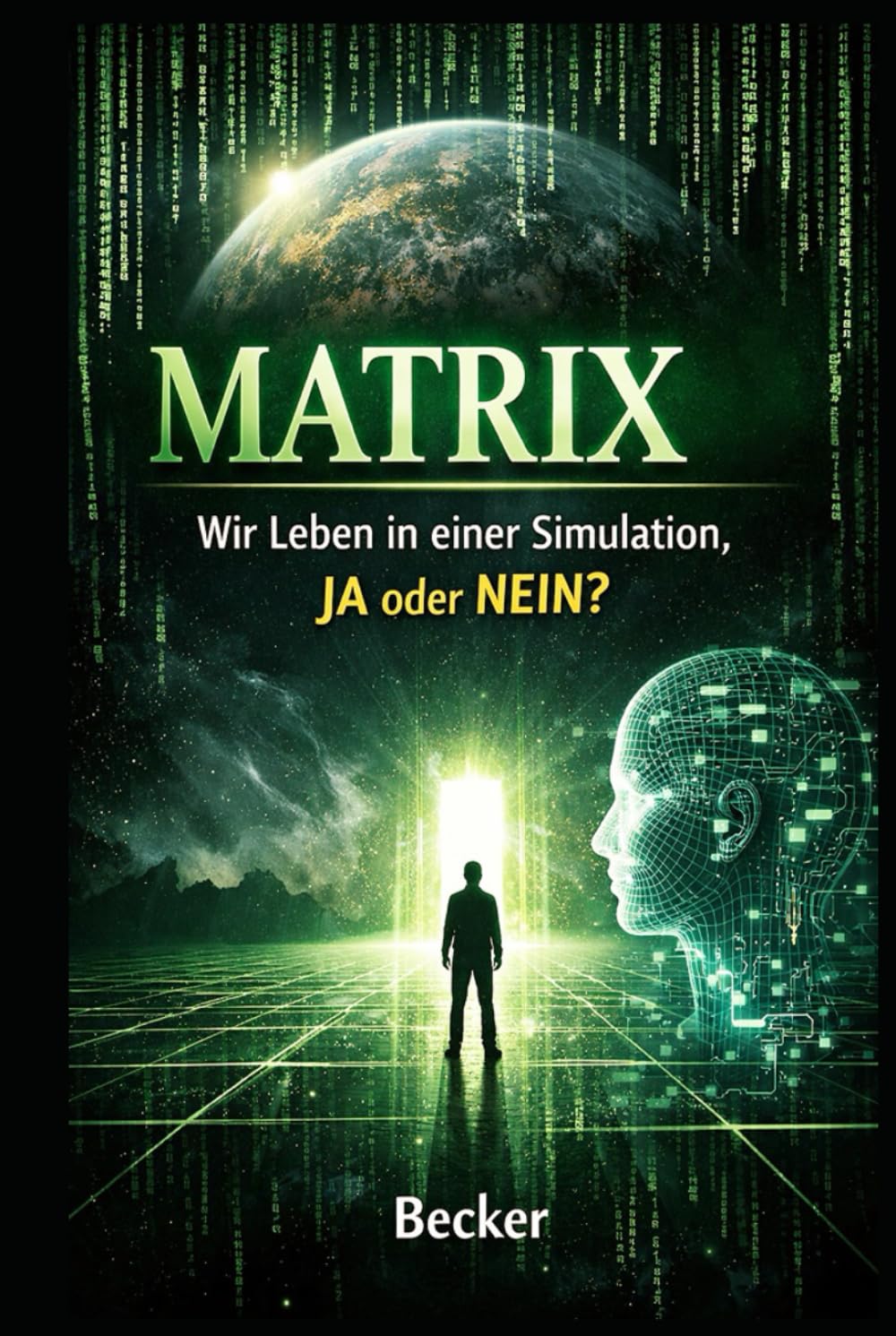 Matrix I Wir Leben in einer Simulation, JA oder NEIN: Was ist „real“? Die Wahrnehmung der Realität in der modernen Welt