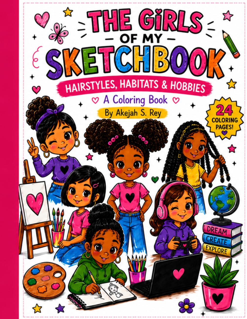 The Girls Of My Sketchbook: Hairstyles, Habitats & Hobbies Coloring Book