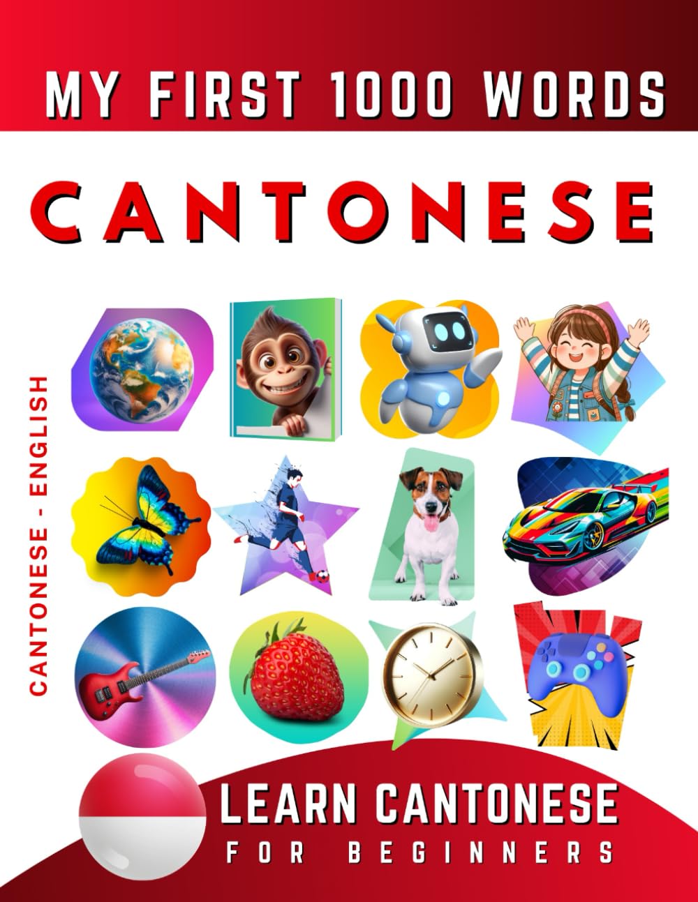Learn Cantonese for Beginners, My First 1000 Words: Bilingual Cantonese - English Language Learning Book for Kids & Adults