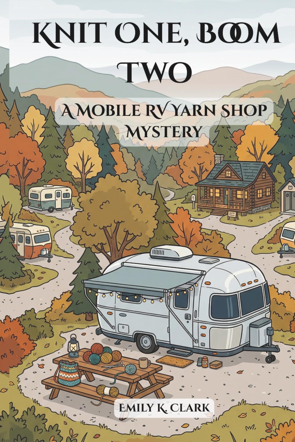Knit One, Boom Two: A Mobile RV Yarn Shop Mystery (Cozy Camping Mysteries)