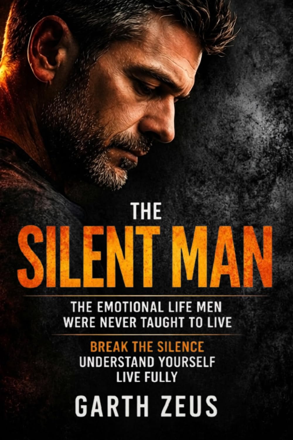 THE SILENT MAN: The Emotional Life Men Were Never Taught to Live