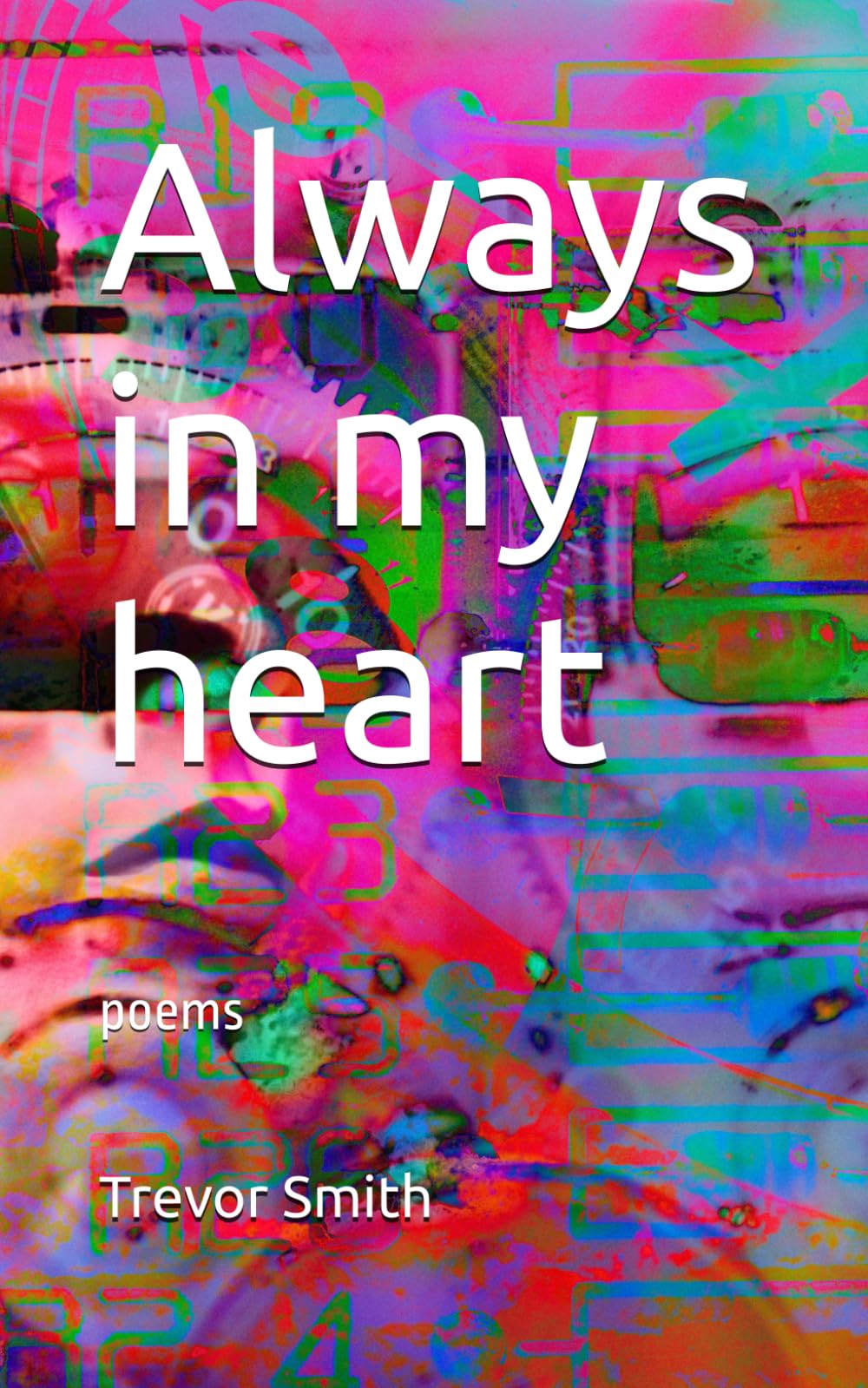 Always in my heart: Poems