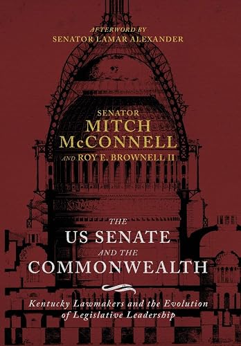 The US Senate and the Commonwealth: Kentucky Lawmakers and the Evolution of Legislative Leadership