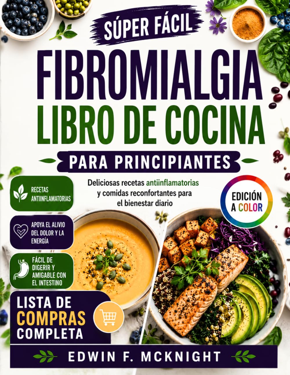 SÚPER FÁCIL FIBROMIALGIA LIBRO DE COCINA PARA PRINCIPIANTES: Deliciosas recetas antiinflamatorias y comidas reconfortantes para el bienestar diario