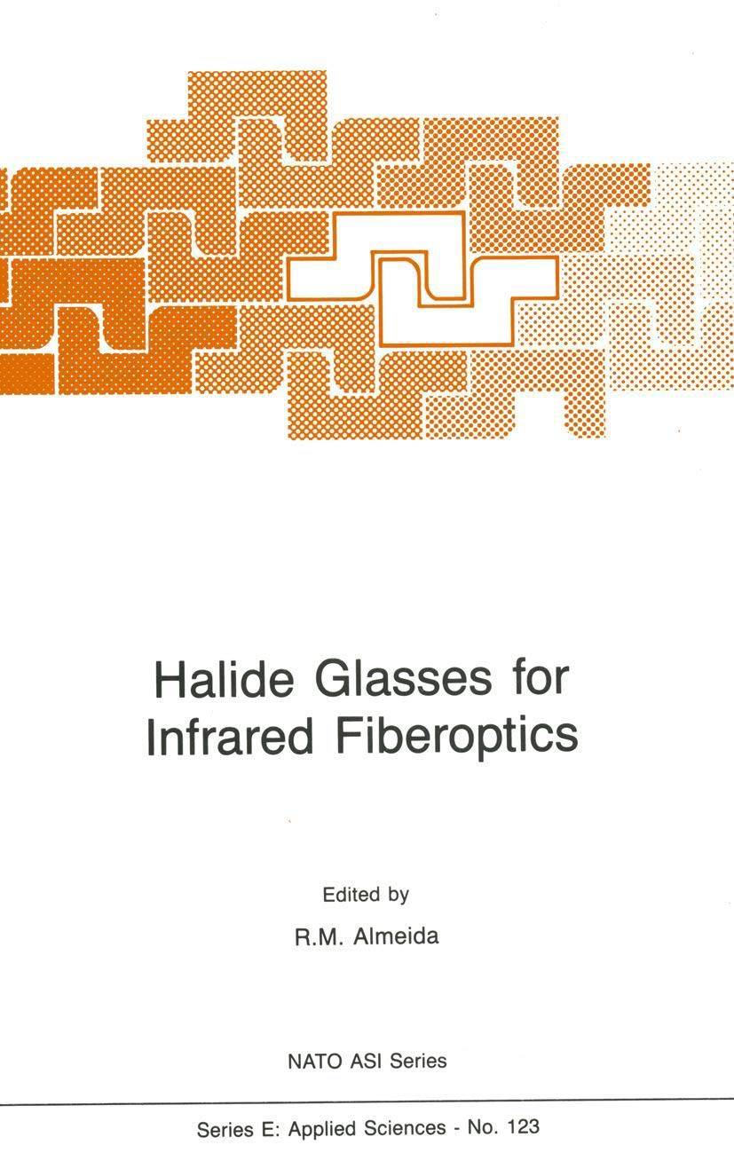 Halide Glasses for Infrared Fiberoptics: (Closed)) (NATO Science Series E:, Band 123)