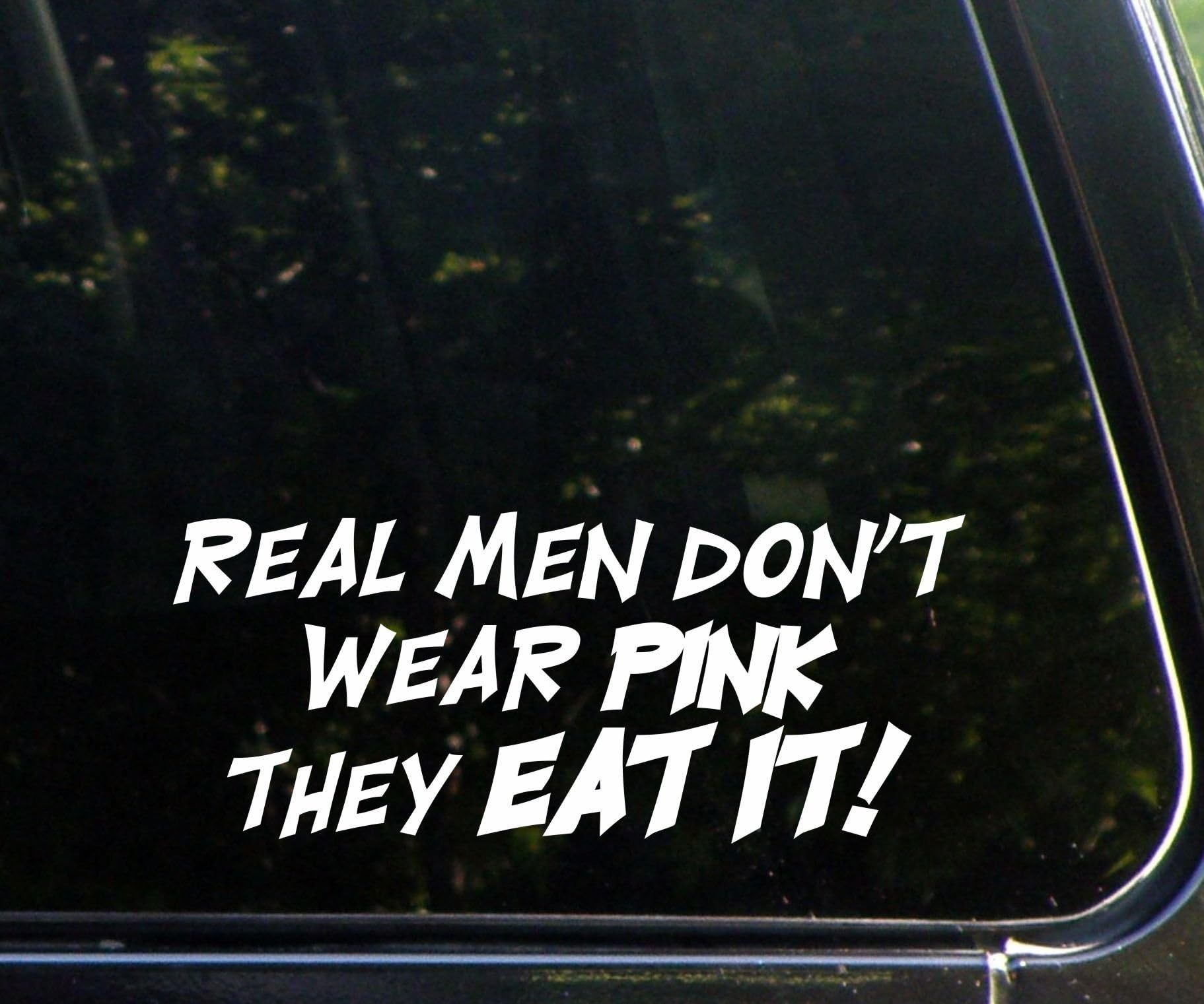 Real men don't wear pink - they EAT it! funny die cut window decal/sticker