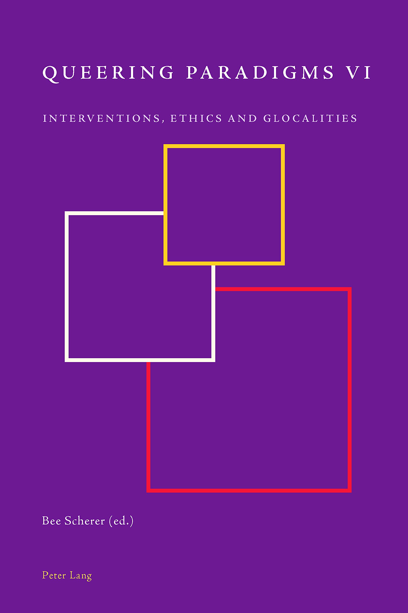 Queering Paradigms VI: Interventions, Ethics and Glocalities