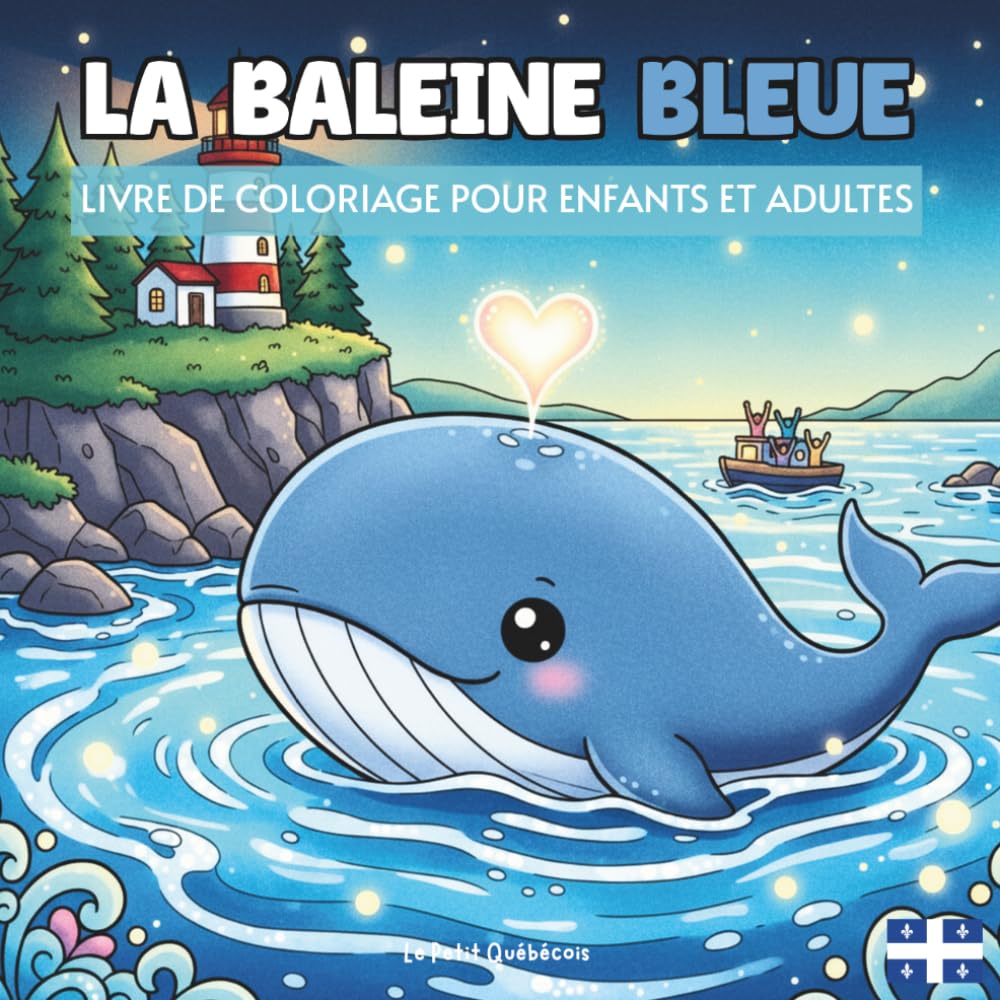 La Baleine Bleue: Livre de Coloriage pour Enfants et Adultes avec des Designs Majestueux du Plus Grand Animal du Monde Explorant les Eaux du Fleuve ... de l'Océan Québécois | Livre de Coloriage