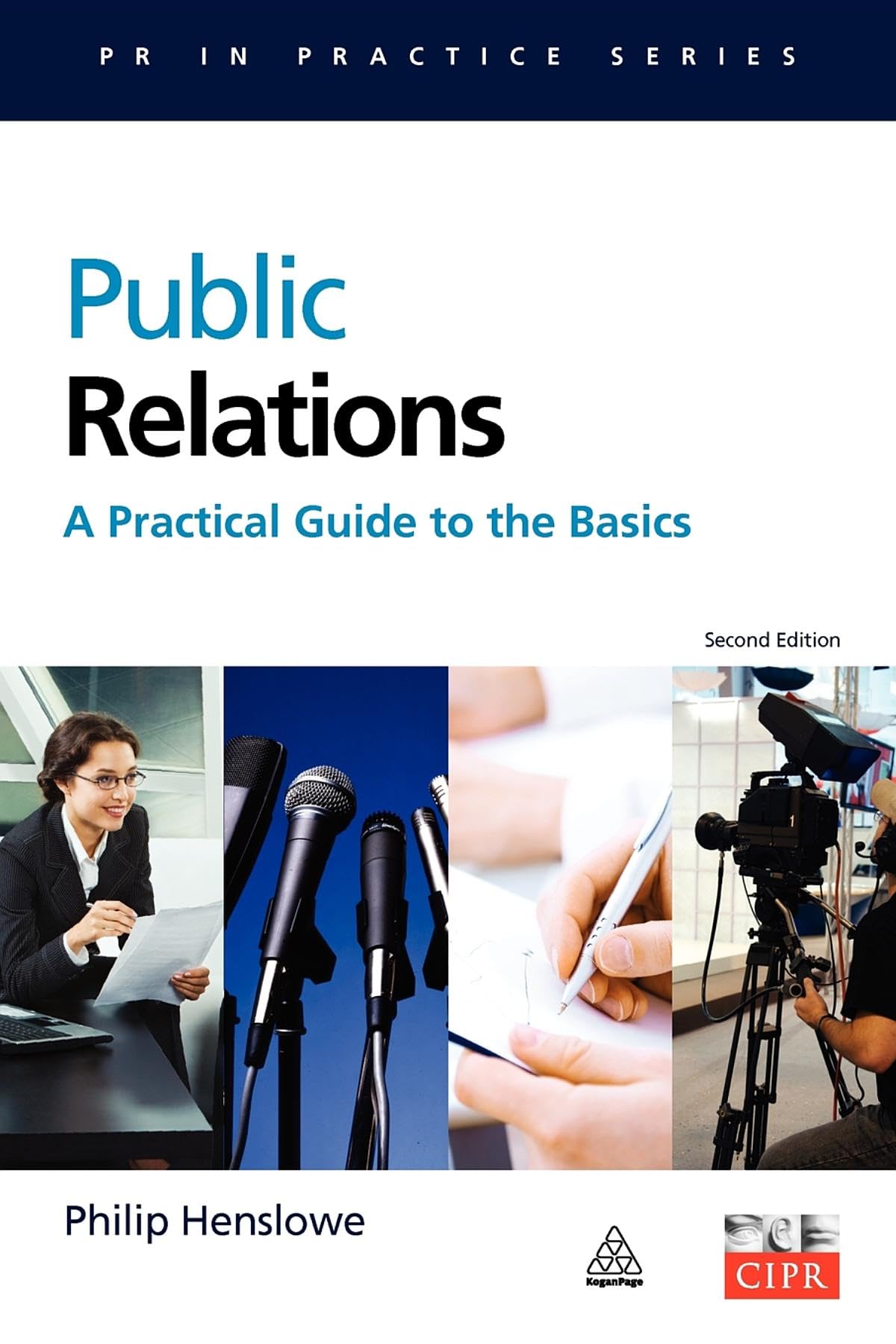 Public Relations: A Practical Guide To The Basics (PR In Practice)