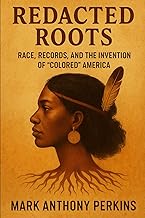 Redacted Roots: Race, Records, and the Invention of “Colored” America