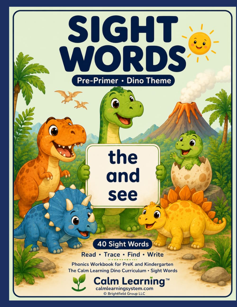 Sight Words Pre-Primer: Dino Theme Phonics Workbook for PreK and Kindergarten, Read Trace Find and Write the 40 Dolch Pre-Primer Words, Ages 3 to 6 (The Calm Learning Dinosaur Phonics Curriculum)