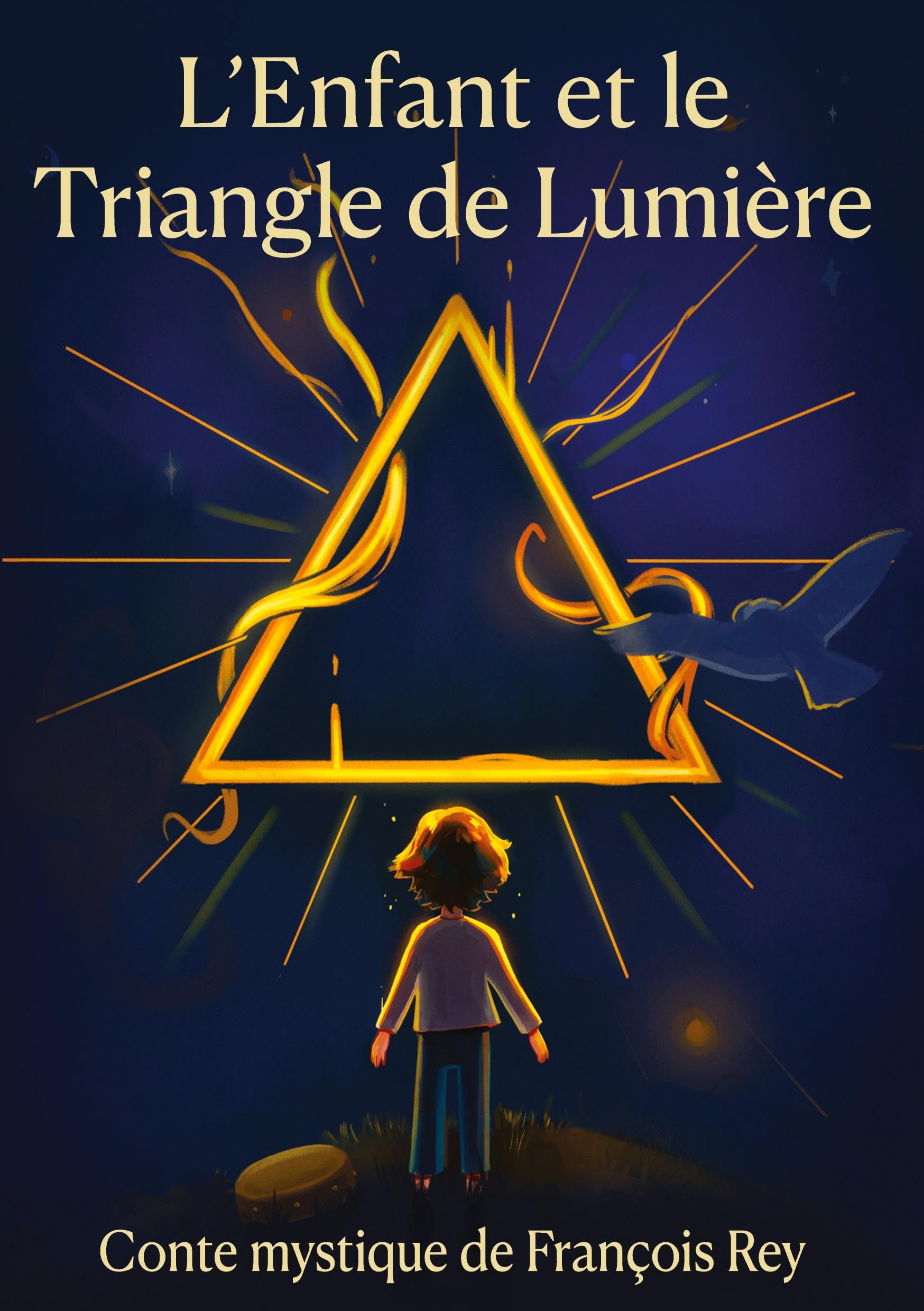 L'Enfant et le Triangle de Lumière: Conte mystique de François Rey