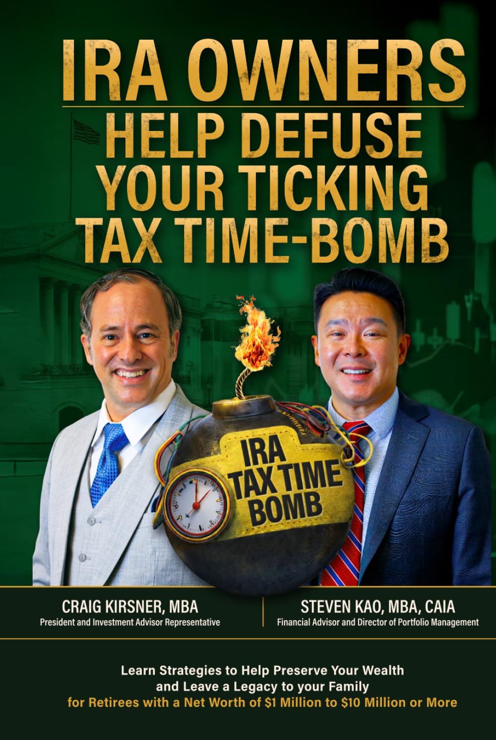 IRA Owners Help Defuse Your Ticking Time-Bomb: Learn Strategies to Help Preserve Your Wealth and Leave a Legacy to your Family for Retirees with a Net Worth of $1 Million to $10 Million or More