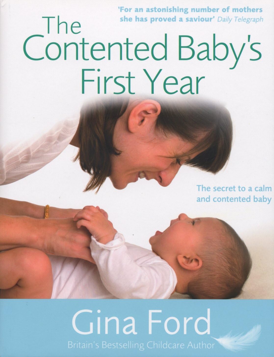 The Contented Baby's First Year: The Secret to a Calm and Contented Baby