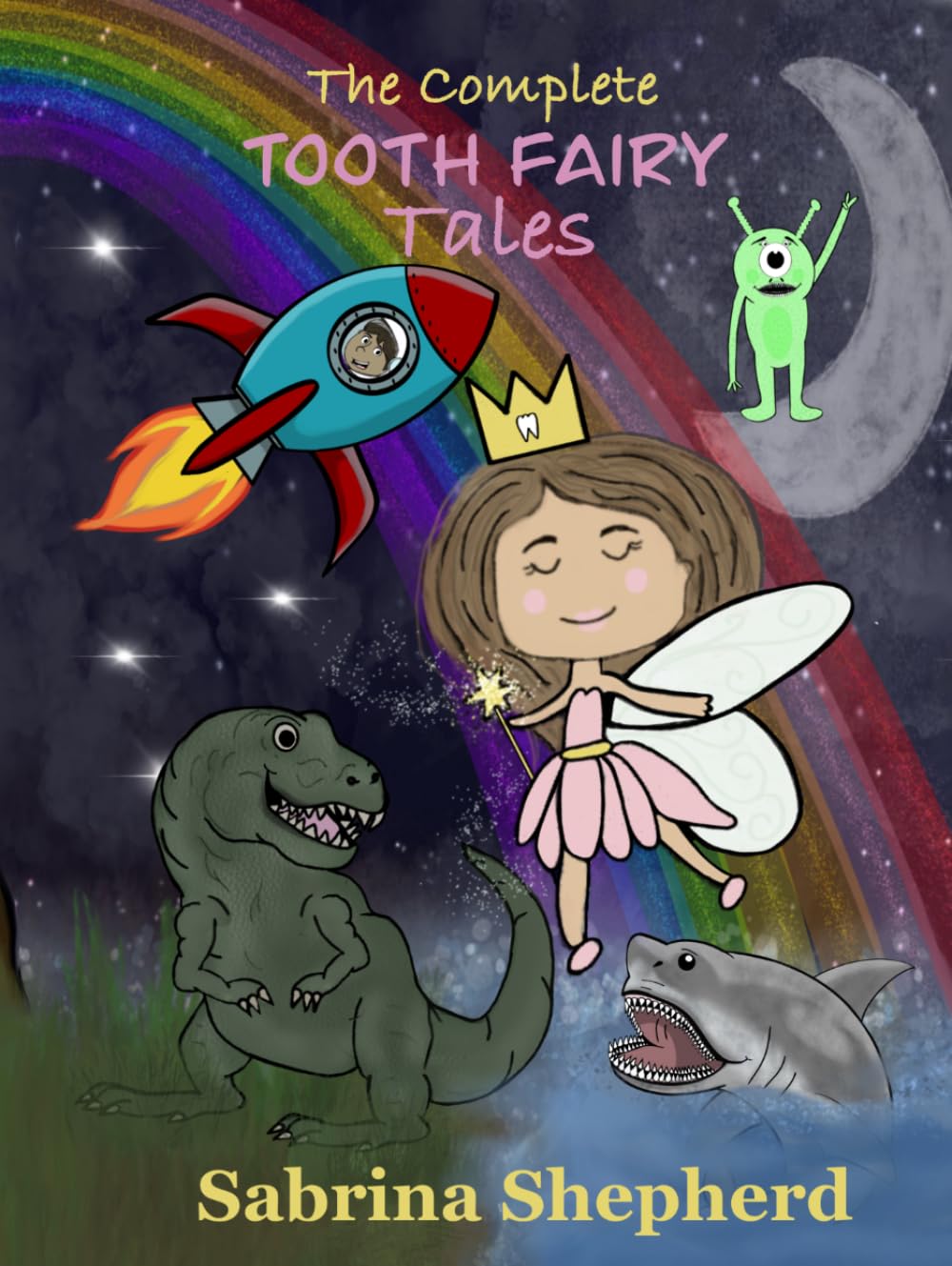 The Complete Tooth Fairy Tales (The Tooth Fairy Trilogy)