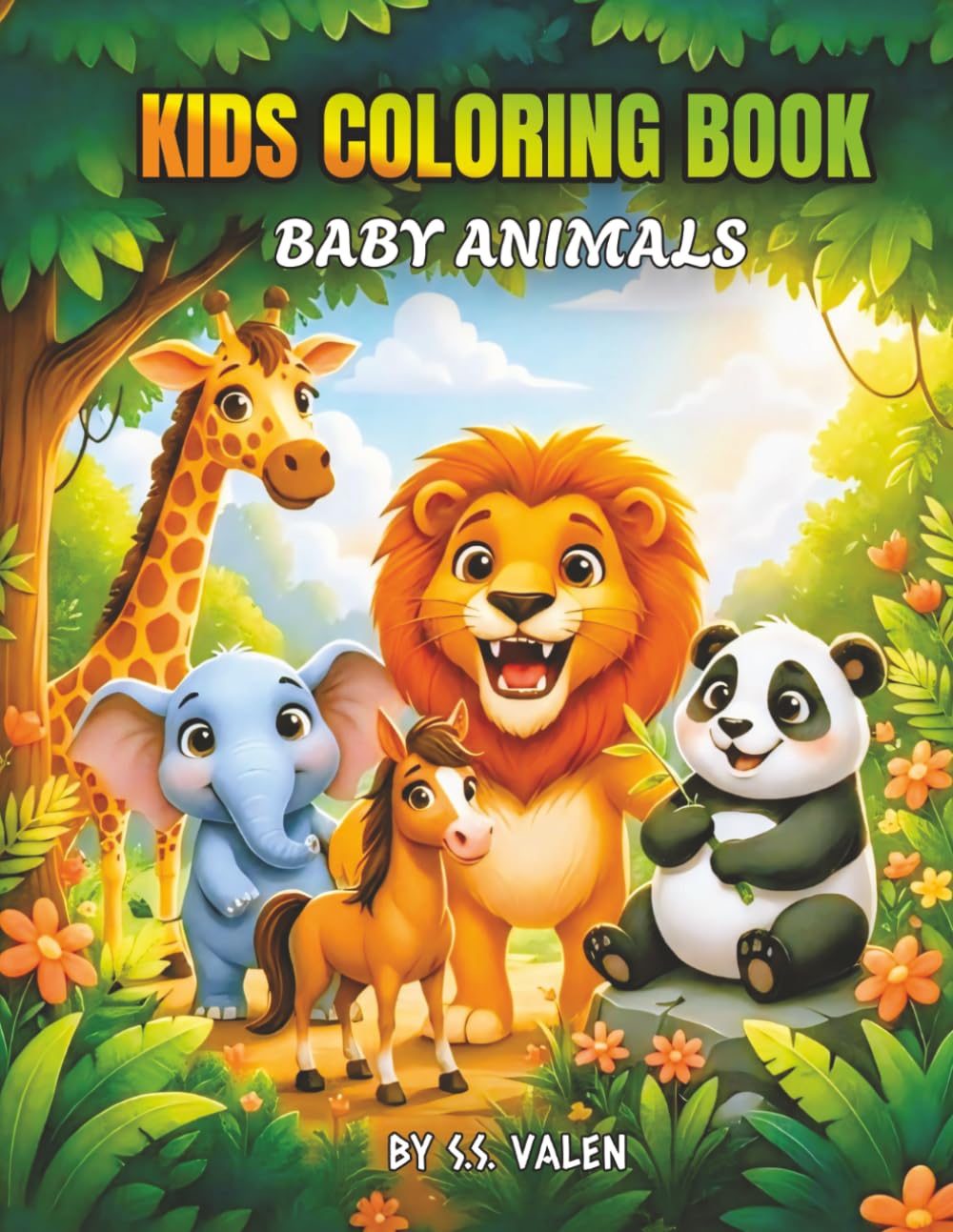 Kids Coloring Book: Baby Animals: A Fun & Easy Activity Book for Toddlers, Preschoolers & Kids Ages 3-6 with Cute Jungle, Farm & Forest Animals