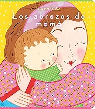 Los abrazos de mamá (Mommy Hugs) (Spanish Edition)