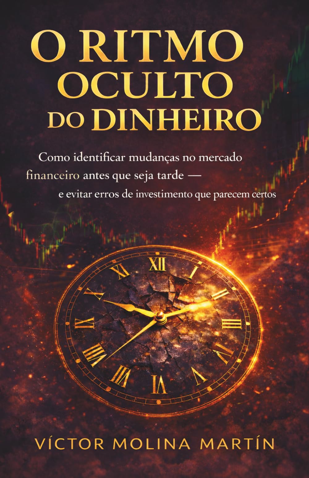 O ritmo oculto do dinheiro: Como identificar mudanças no mercado financeiro antes que seja tarde — e evitar erros de investimento que parecem certos