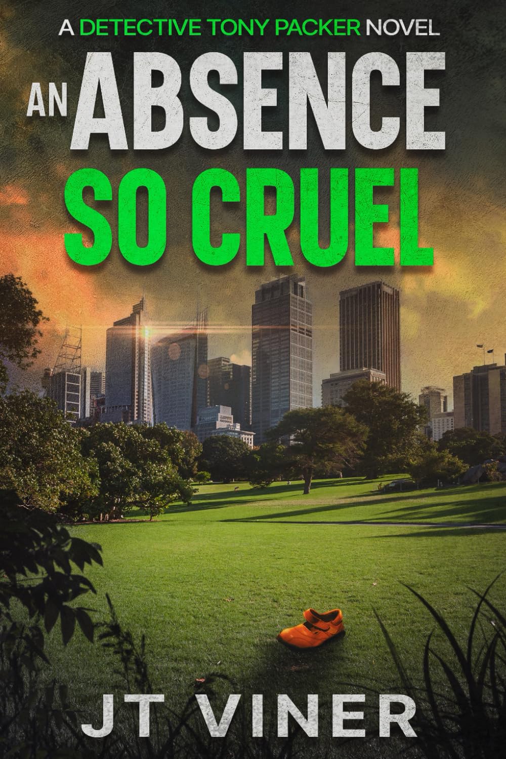 An Absence So Cruel: An Australian Crime Thriller: 2 (Detective Tony Packer)