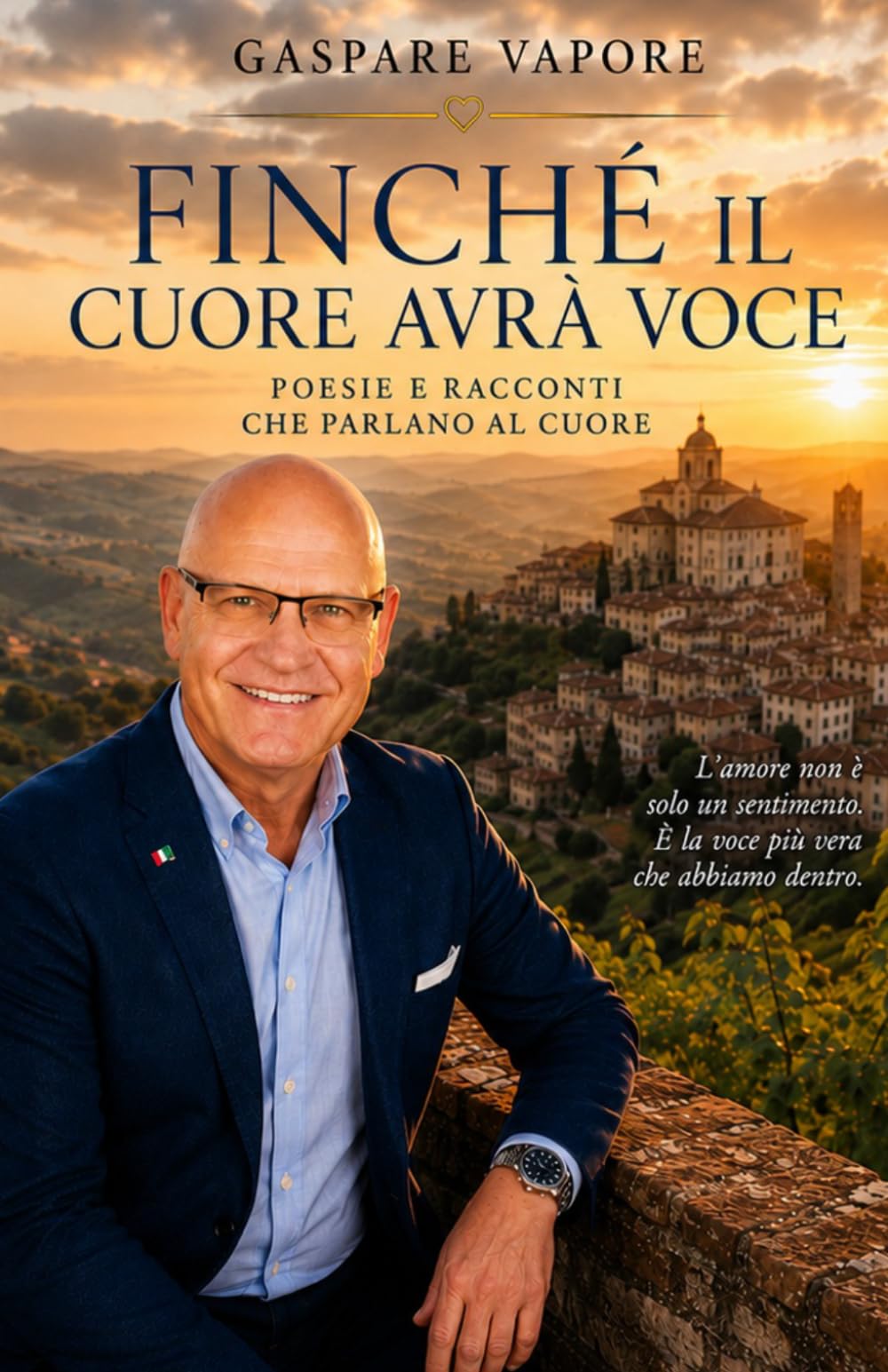 FINCHÉ IL CUORE AVRÀ VOCE: Poesie e racconti tra amore, memoria e paesaggi dell'anima (LE STAGIONI DEL CUORE Storie, poesie e ricordi che parlano all'anima)