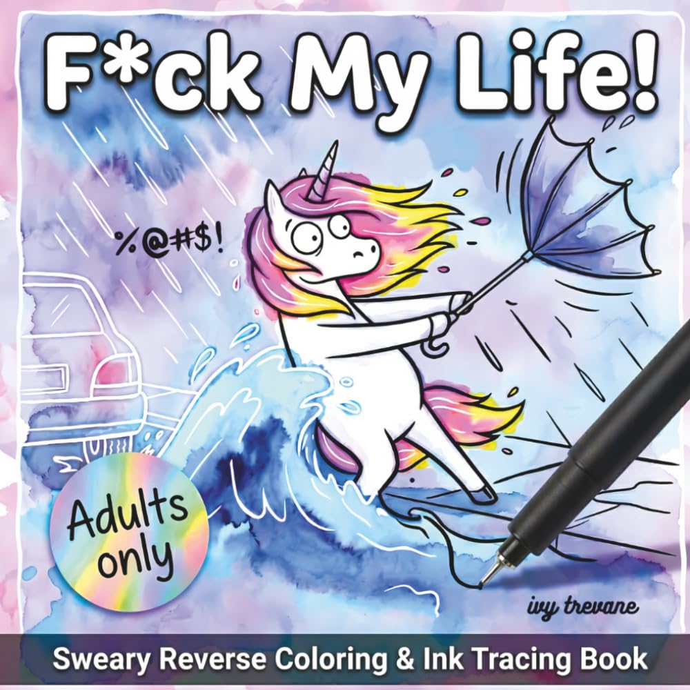 F*ck My Life!: Sweary Reverse Coloring & Ink Tracing Book for Adults | Hilarious Cursing Animals Making it Through Everyday Life (Snarky SkINK Pages)