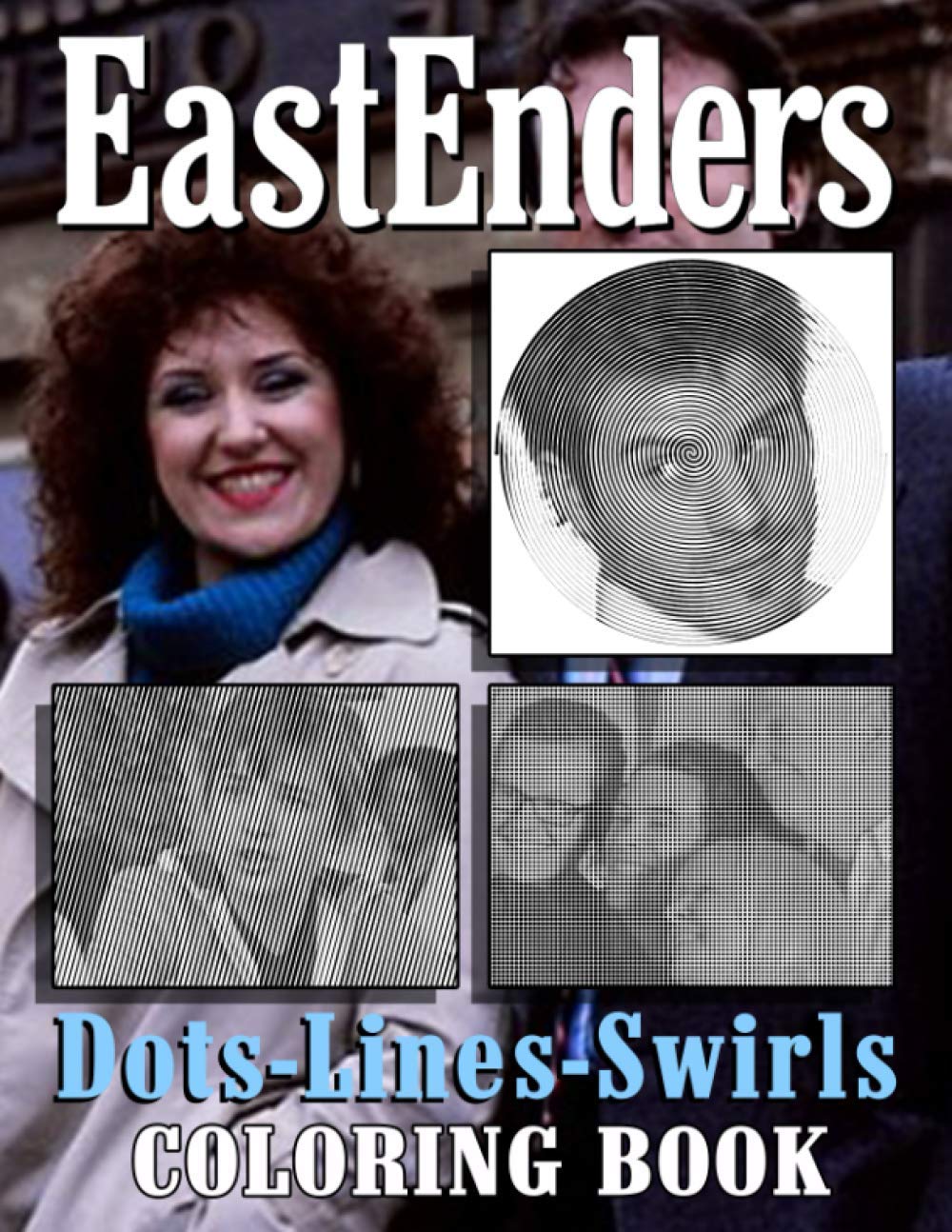 Eastenders Dots Lines Swirls Coloring Book: Unofficial High Quality Eastenders Activity Swirls-Dots-Diagonal Books For Adult