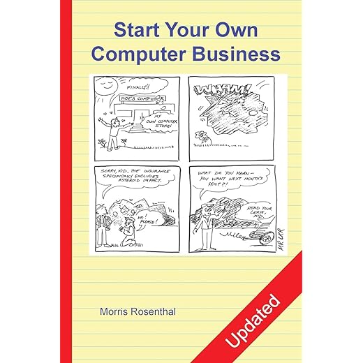 Start Your Own Computer Business: Building a Successful PC Repair and Service Business by Supporting Customers and Managing Money