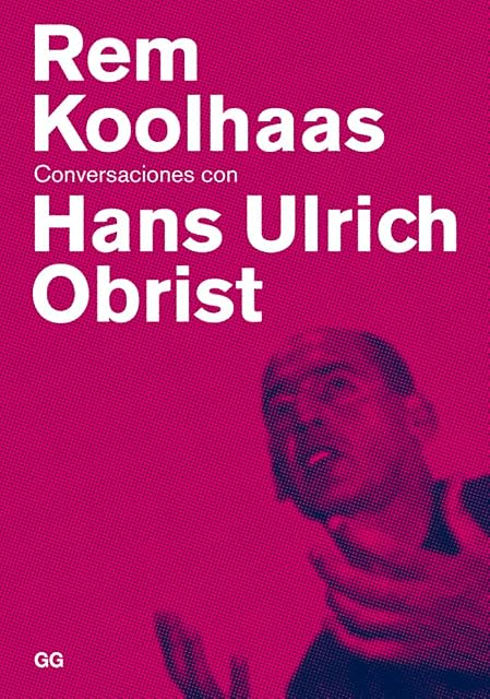 Portada de Rem Koolhass: Conversaciones con Hans Ulrich Obrist