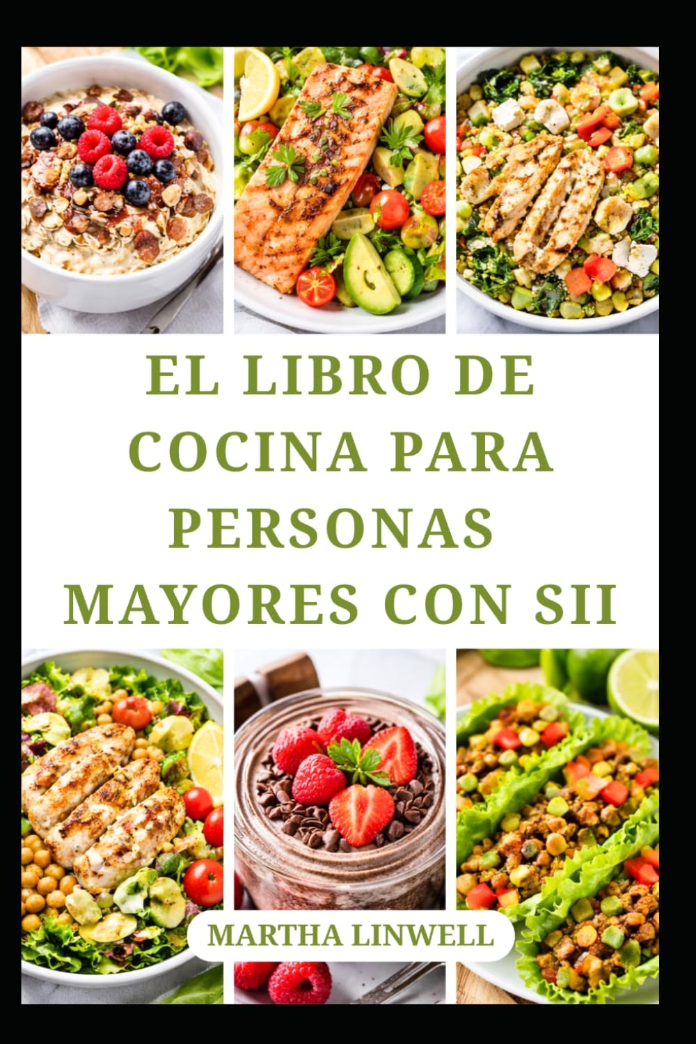 EL LIBRO DE COCINA PARA PERSONAS MAYORES CON SII: Recetas sencillas y deliciosas para un equilibrio digestivo