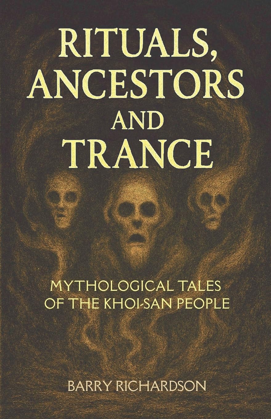 Rituals, Ancestors and Trance: 4 (Khoi-San Mythological Legacy)