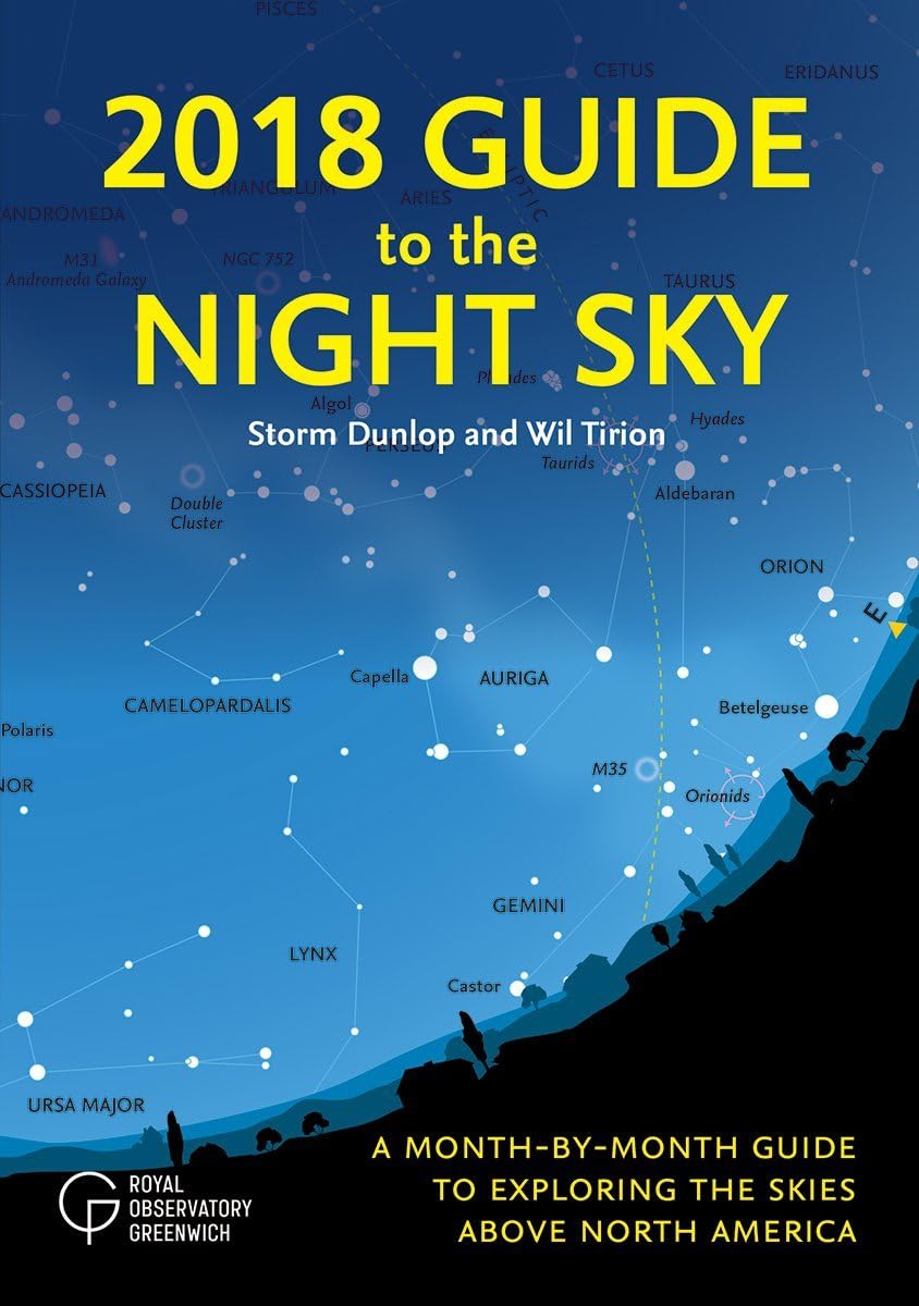 2018 Guide to the Night Sky: A Month-by-Month Guide to Exploring the Skies Above North America