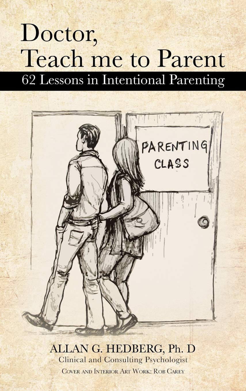 Doctor, Teach Me to Parent: 62 Lessons in Intentional Parenting