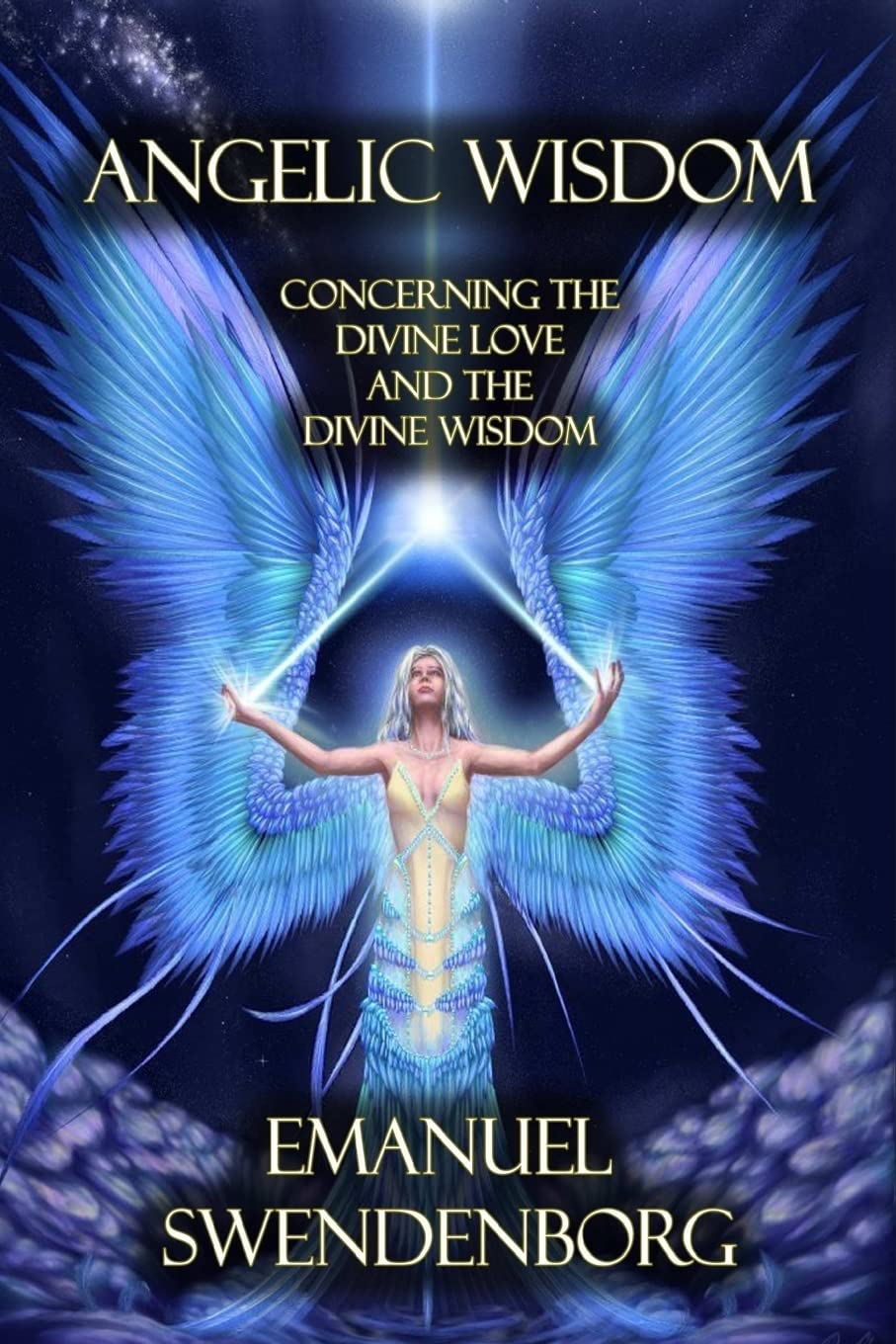 Angelic Wisdom: Concerning the Divine Love and the Divine Wisdom