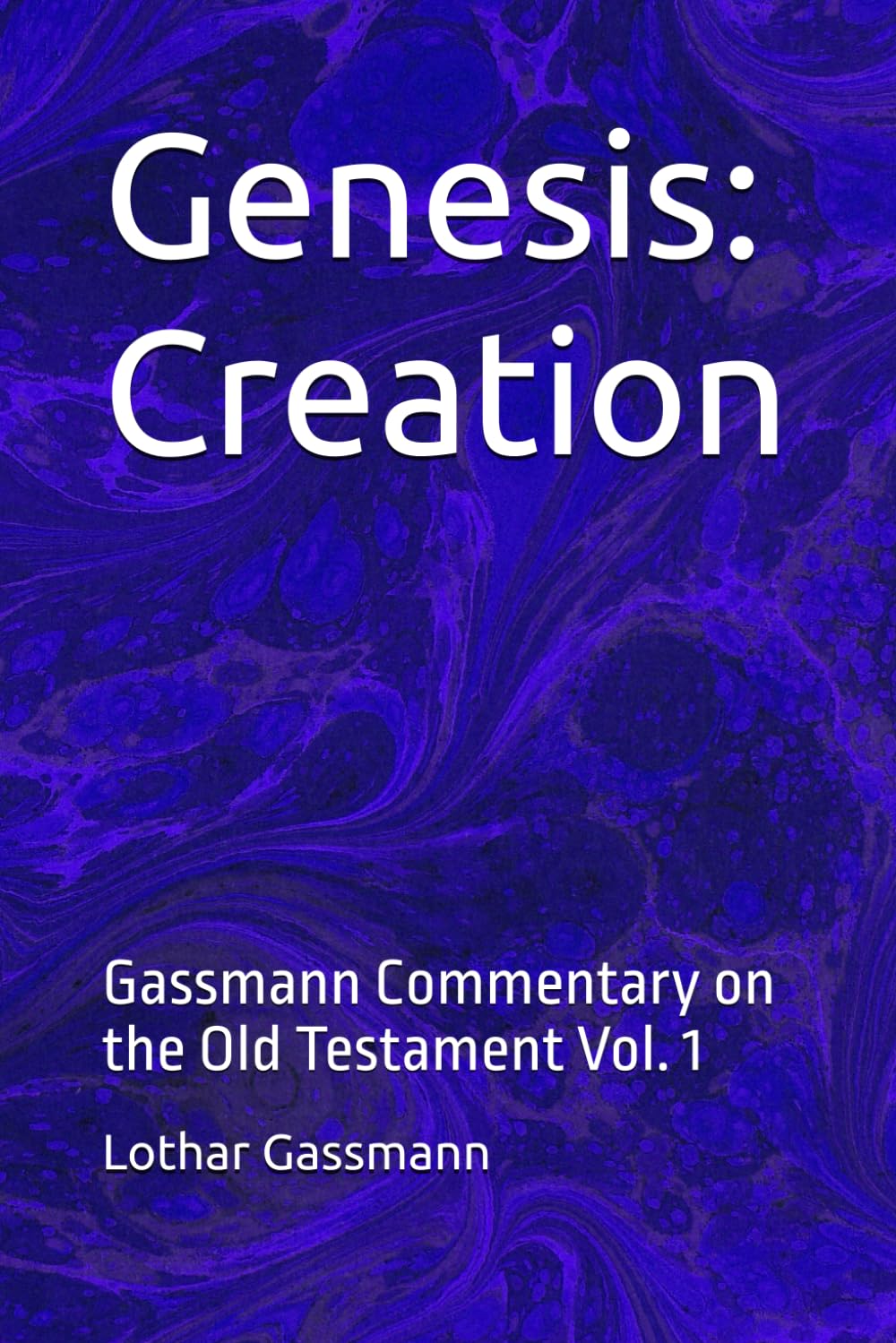 Genesis: Creation: Gassmann Commentary on the Old Testament Vol. 1