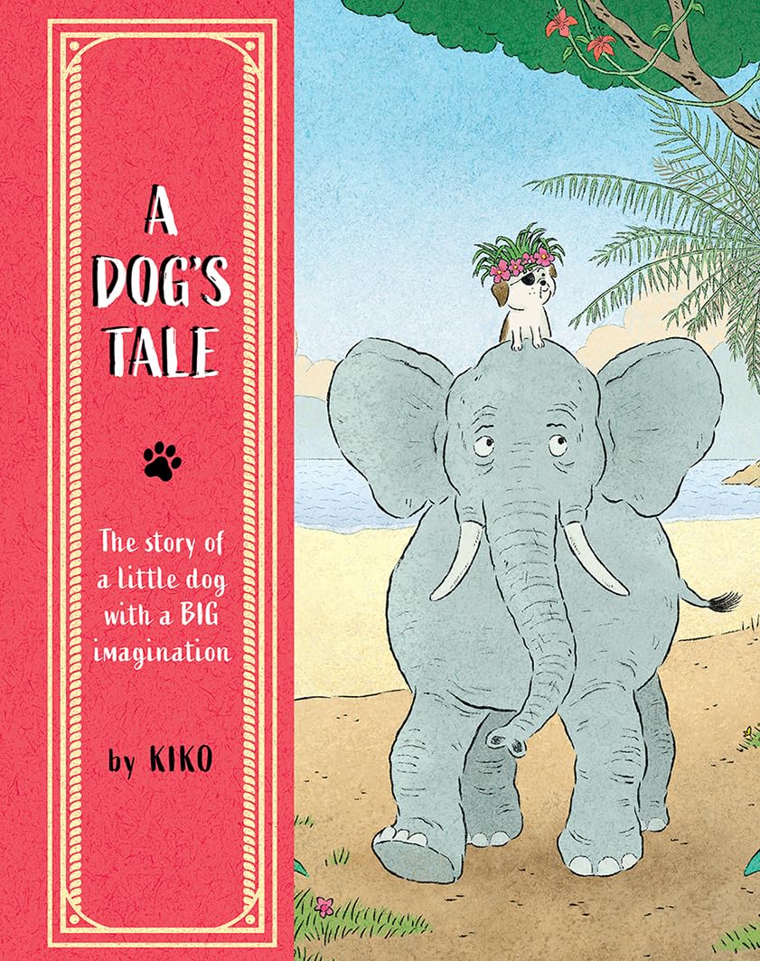 A Dog's Tale: The Story of a Little Dog with a Big Imagination