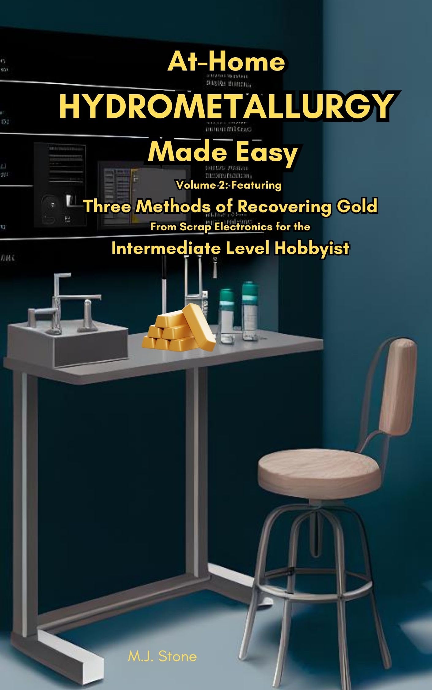 At Home Hydrometallurgy Made Easy Vol.2: Three Methods of Recovering Gold From Scrap Electronics for the Intermediate Level Hobbyist (At-Home Hydrometallurgy Made Easy)