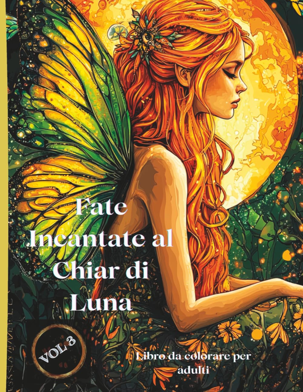 Fate Incantate al Chiar di Luna – Libro da colorare per adulti - Vol 3: 50 disegni dettagliati con fate magiche illuminate dalla luna – per adulti amanti della fantasia e del relax creativo