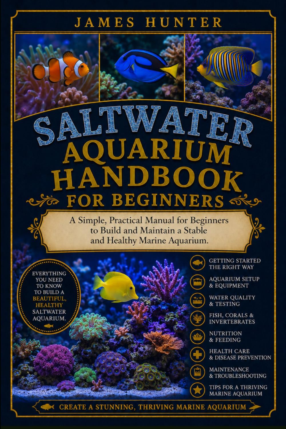 SALTWATER AQUARIUM HANDBOOK FOR BEGINNERS: A Simple, Practical Manual for Beginners to Build and Maintain a Stable and Healthy Marine Aquarium.