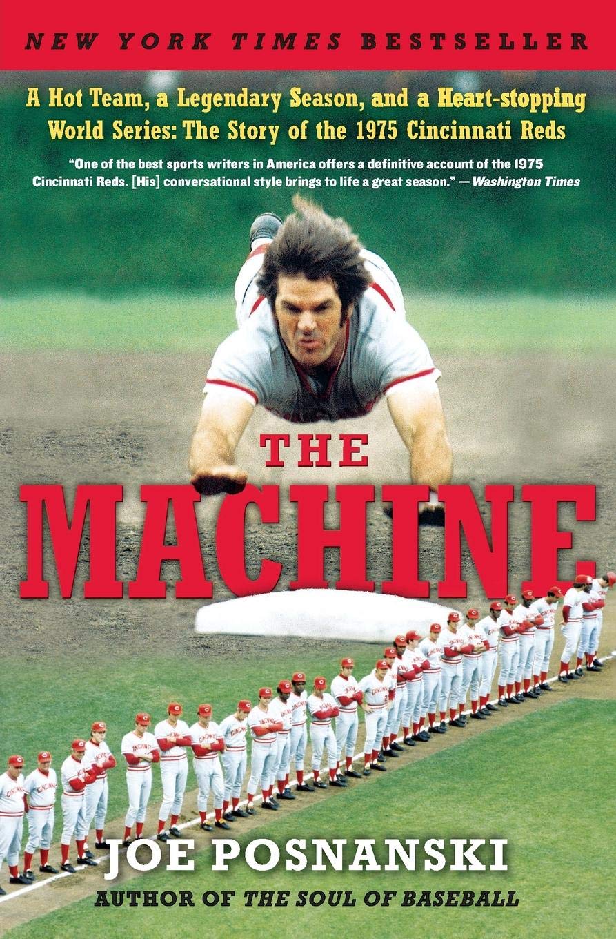 The Machine: A Hot Team, a Legendary Season, and a Heart-Stopping World Series: The Story of the 1975 Cincinnati Reds