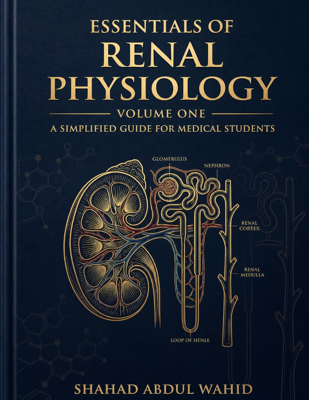 Essentials of Renal Physiology: A Simplified Guide for Medical Students (Volume 1)