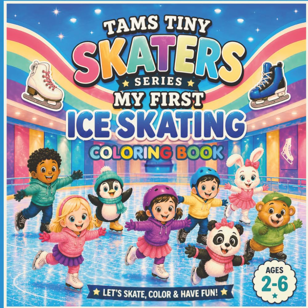 My First Ice Skating Coloring Book: Fun and Simple Ice Skating Pages for Kids Ages 2–6 (Tams Tiny Skaters Series)