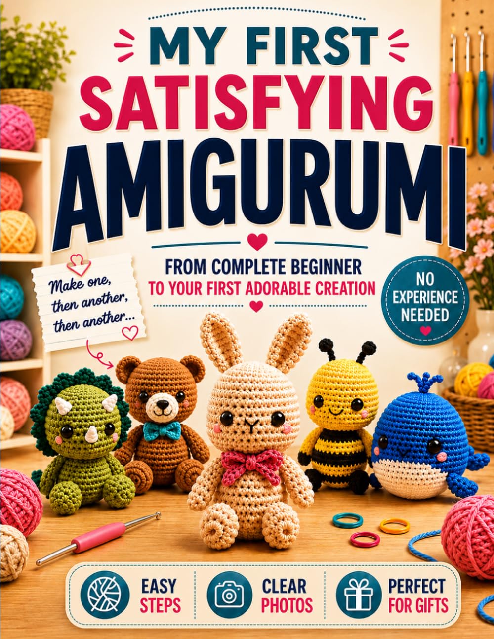 My First Satisfying Amigurumi: Create Adorable Crochet Plushies You'll Proudly Display, Gift, and Cherish | Learn Magic Rings, Pattern Reading, Shaping, and Assembly with a Beginner-Friendly Method