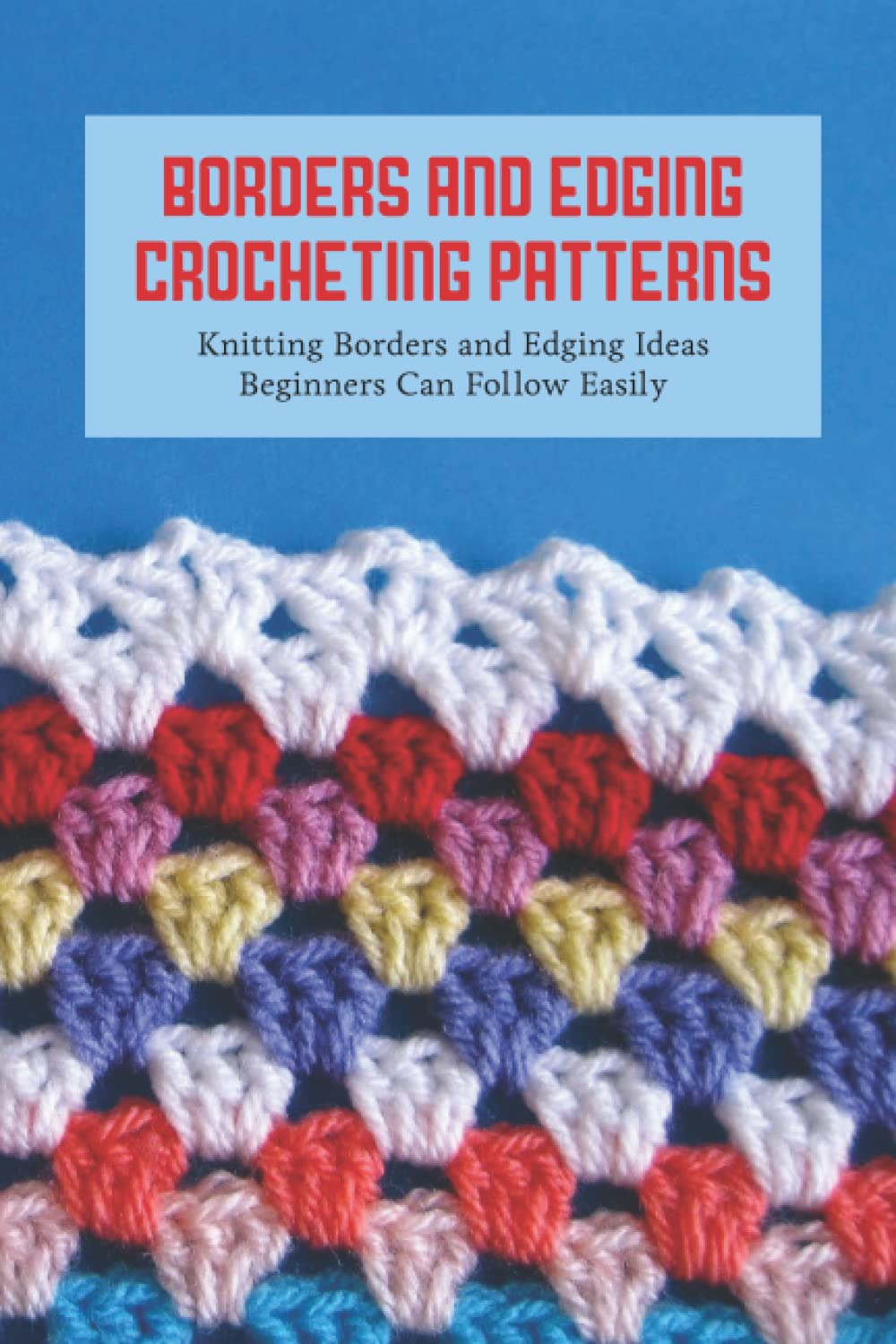Buy Borders And Edging Crocheting Patterns Knitting Borders And Edging buy-borders-and-edging-crocheting-patterns-knitting-borders-and-edging