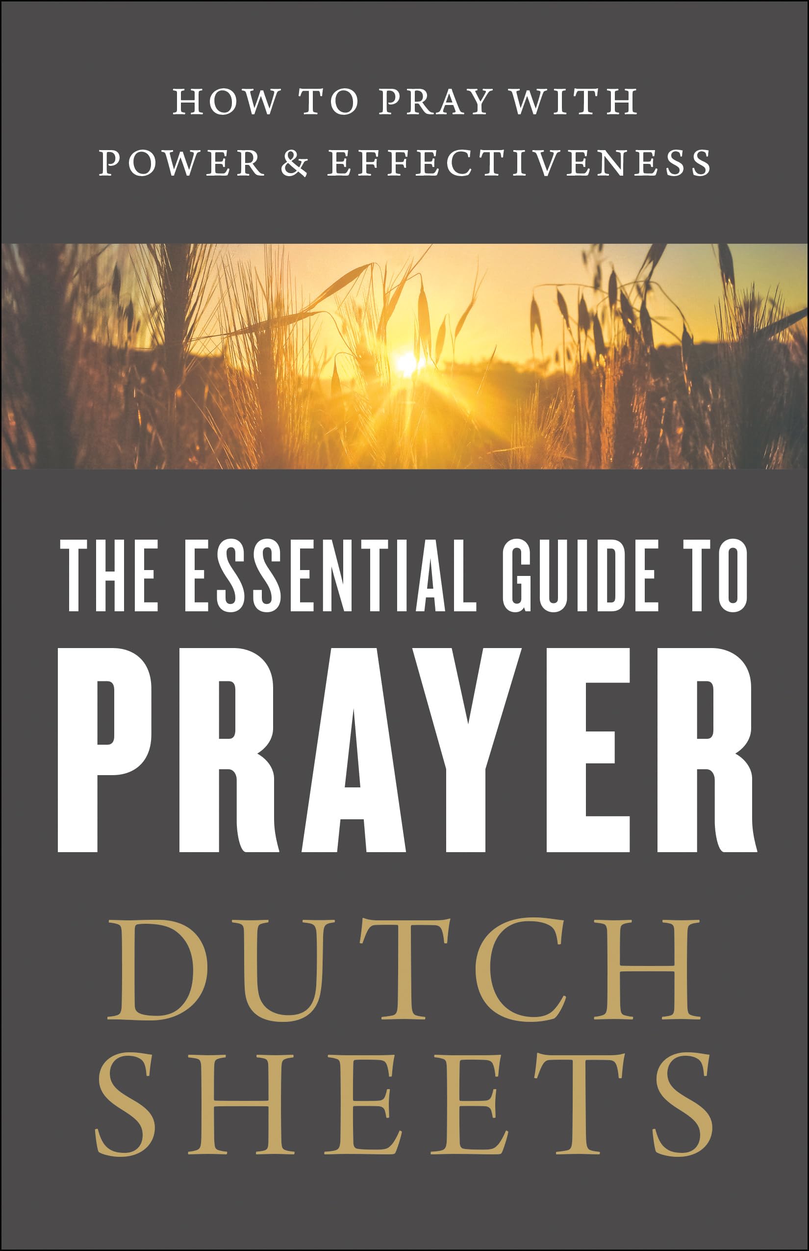 Essential Guide to Prayer: How to Pray with Power and Effectiveness