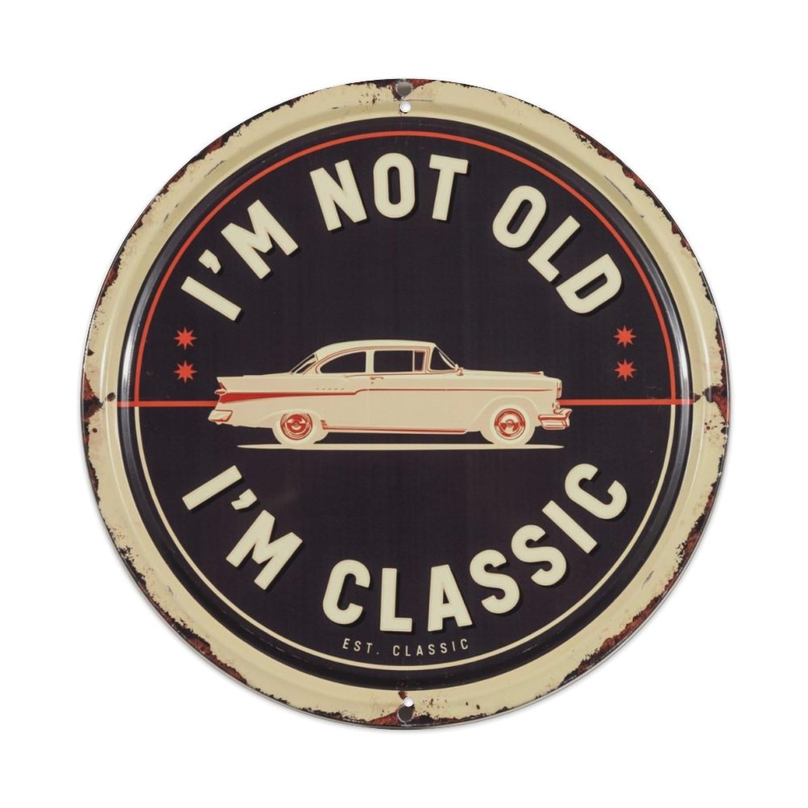 I'm Not Old I'm Classic Metal Tin Sign Plaque