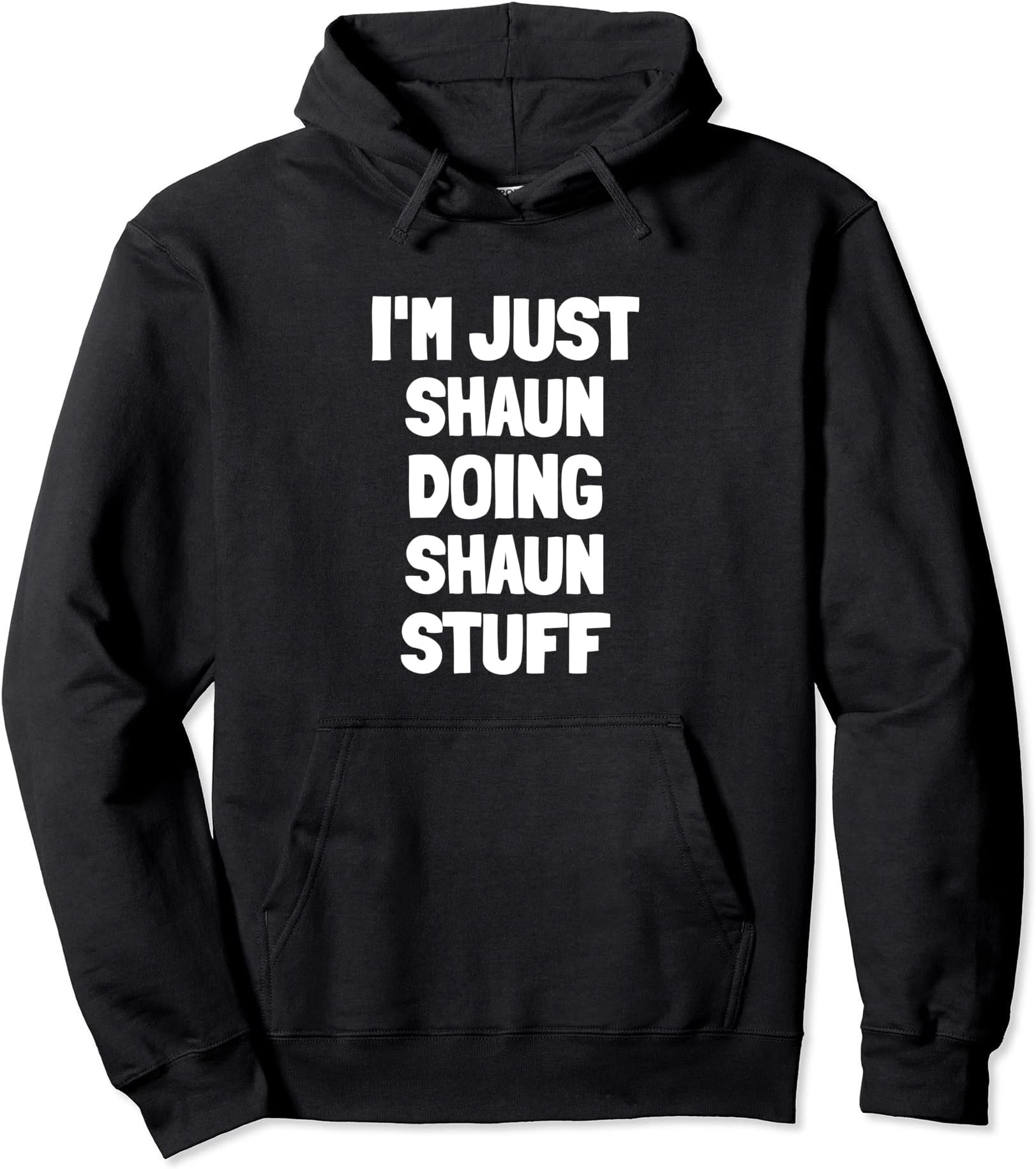 I'm Just Shaun Doing Shaun Stuff Pullover Hoodie