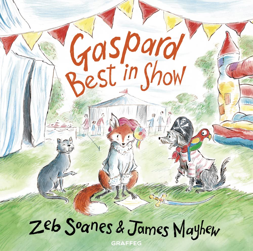 Gaspard: Best in Show (Gaspard the Fox): 2 By Zeb Soanes,James Mayhew