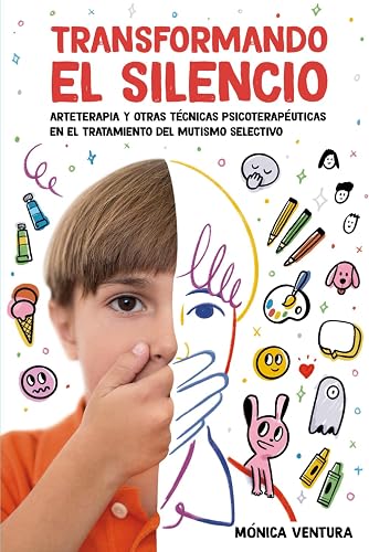 Transformando el Silencio: Arteterapia y Otras Técnicas Psicoterapéuticas en el Tratamiento del Mutismo Selectivo